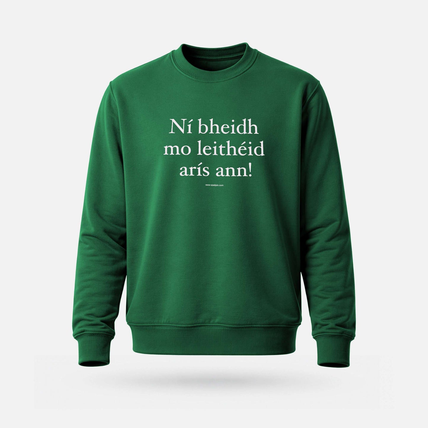 Ní Bheidh Mo Leithéid Arís Ann! - Adults' Sweatshirt - Spailpín - XS / Bottle Green