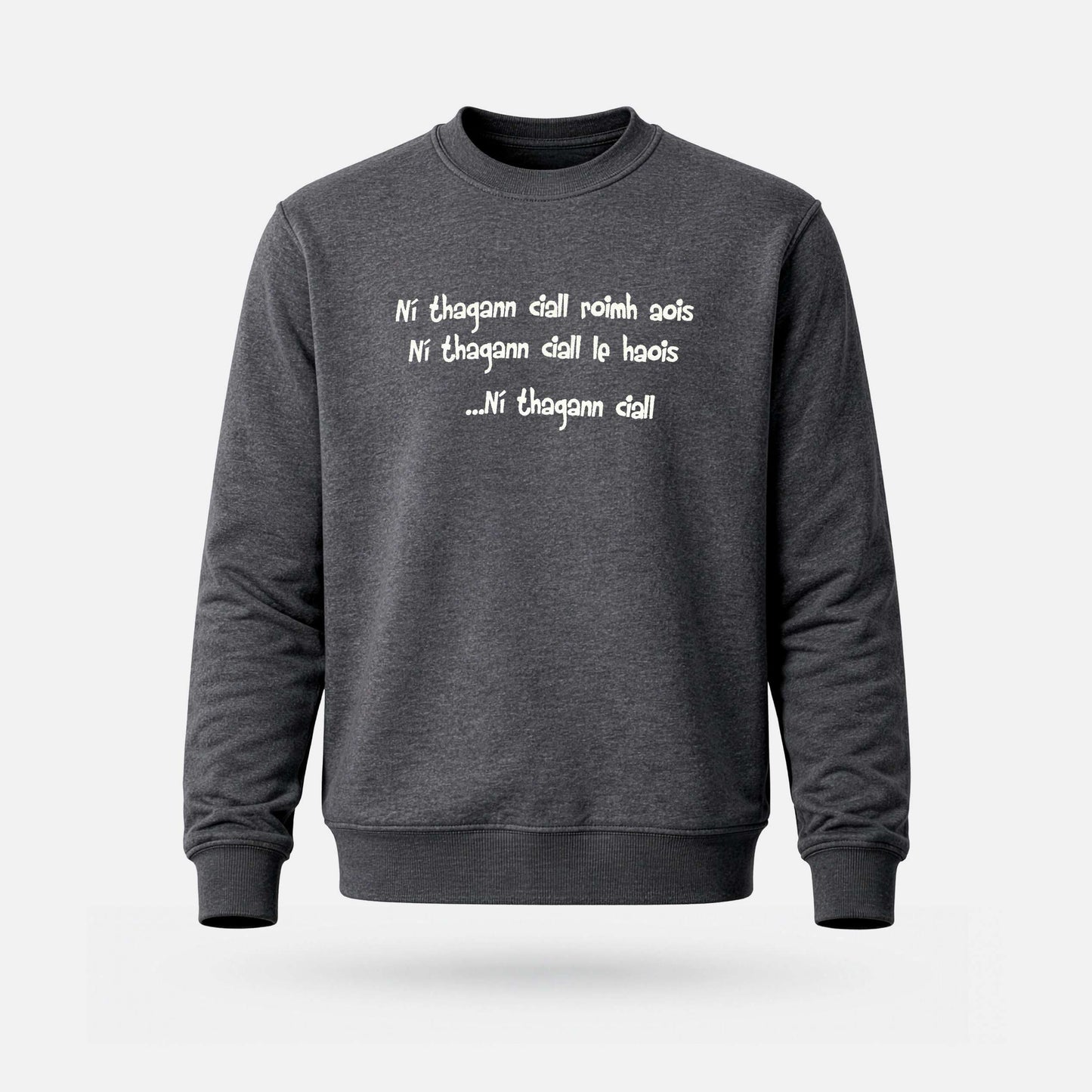 Ní Thagann Ciall Roimh Aois - Adults' Sweatshirt - Spailpín - S / Dark Grey