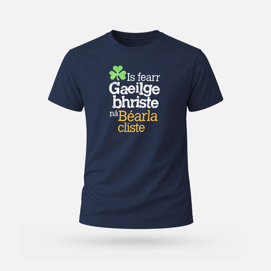 Is Fearr Gaeilge Bhriste ná Béarla Cliste - Adults' T-Shirt - Spailpín - Navy / XS