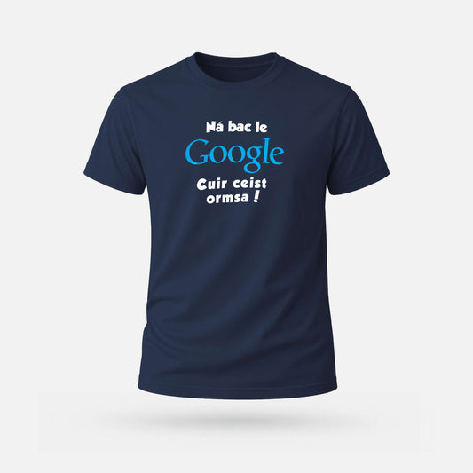 Ná Bac le Google, Cuir Ceist Ormsa! - Adults' T-Shirt - Spailpín - Navy / S