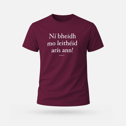 Ní Bheidh Mo Leithéid Arís Ann! - Adults' T-Shirt - Spailpín - Maroon / S
