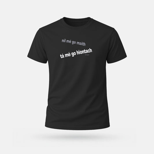 Níl Mé Go Maith, Tá Mé Go hIontach - Adults' T-Shirt