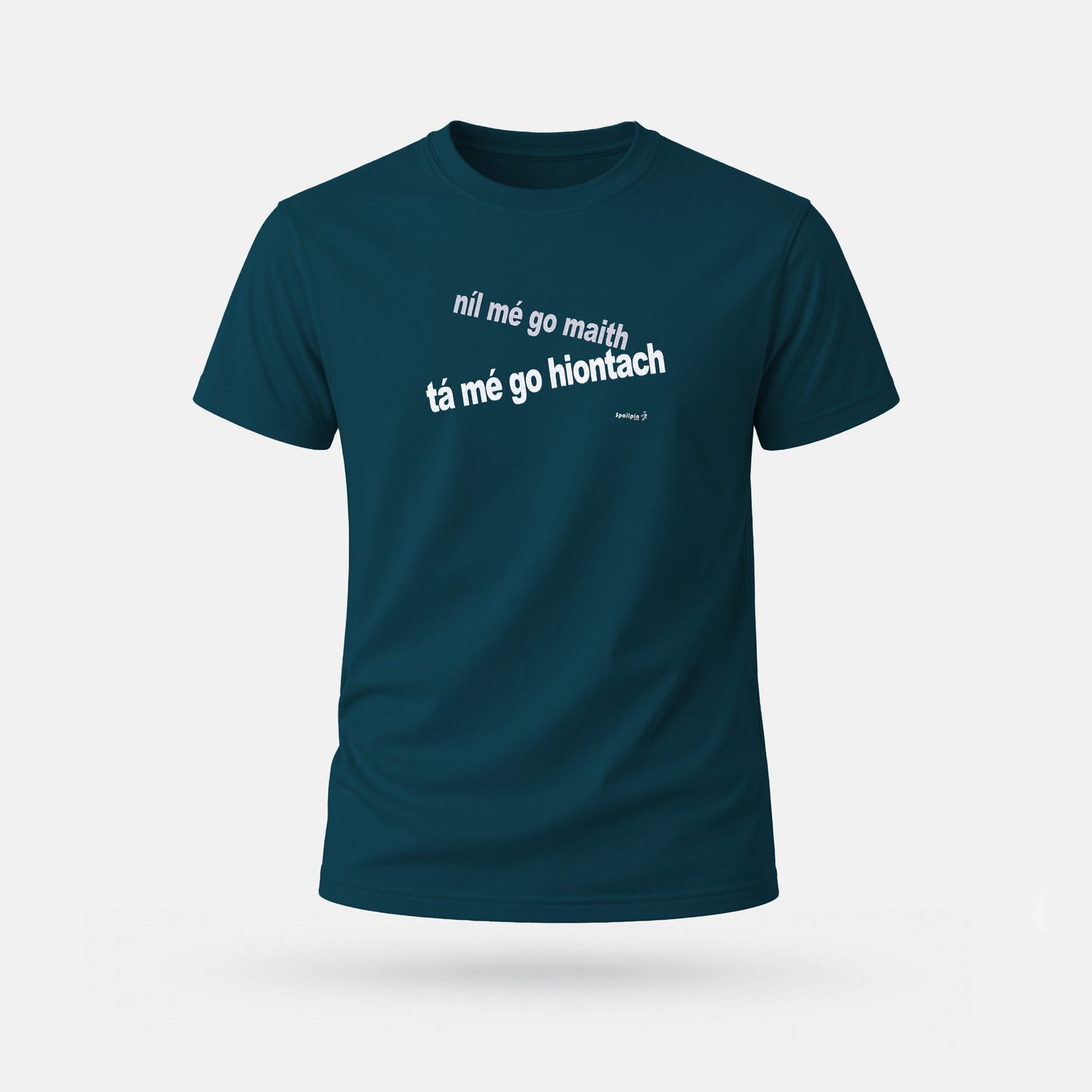 Níl Mé Go Maith, Tá Mé Go hIontach - Adults' T-Shirt