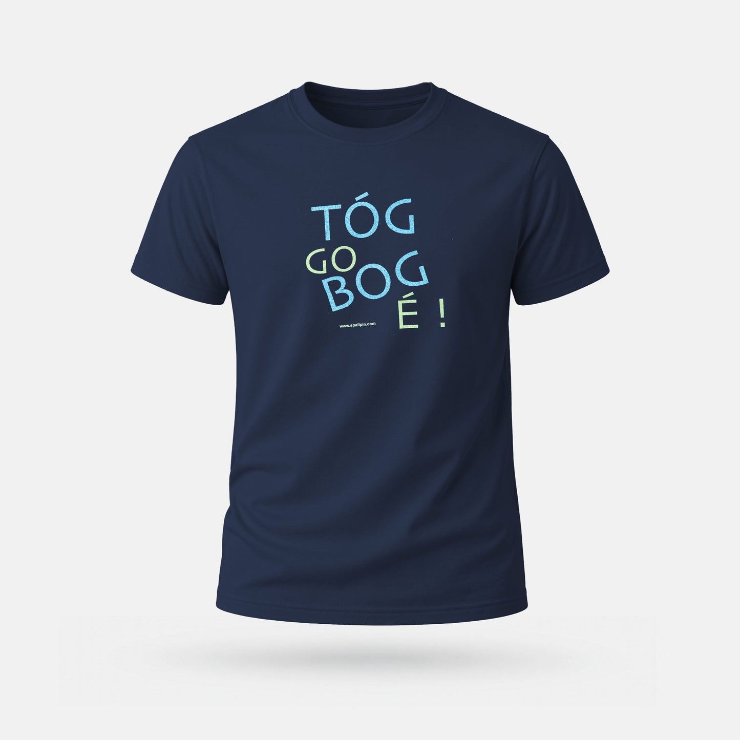 Tóg Go Bog É! - T-Léine do Dhaoine Fásta