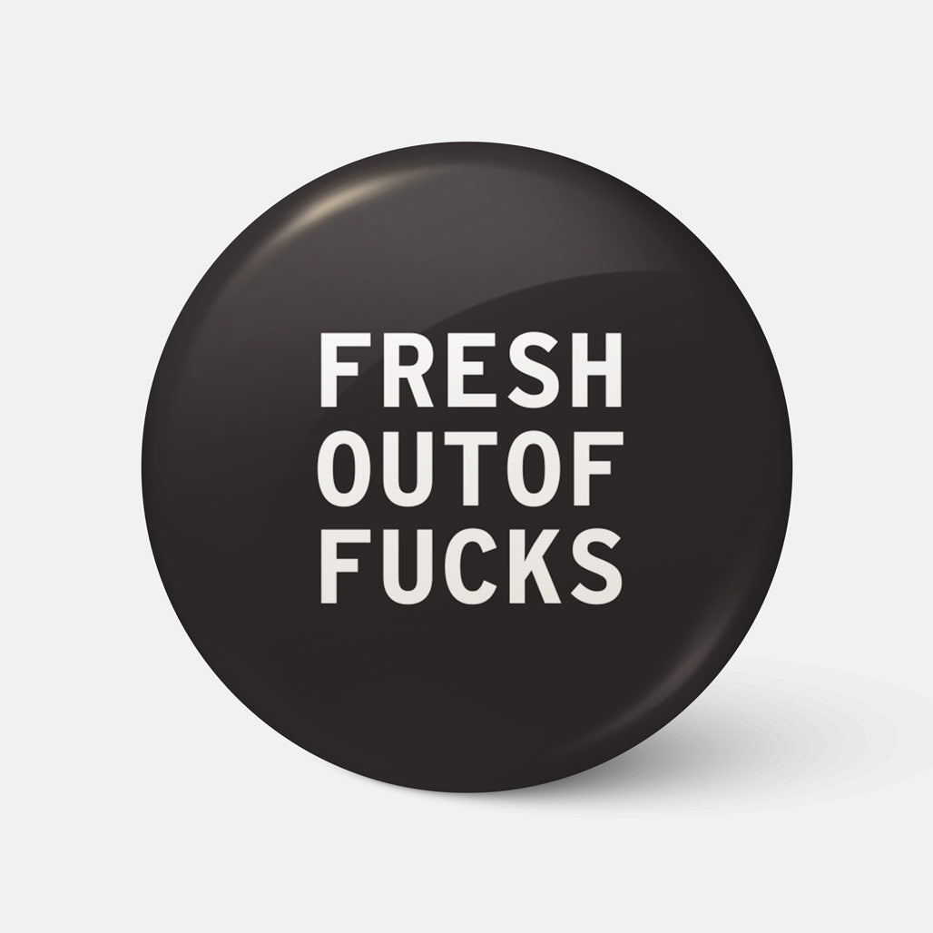 Fresh Out Of Fucks - Badge