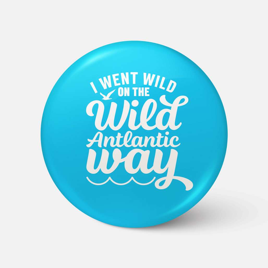 I Went Wild on the Wild Atlantic Way - Badge - Spailpín
