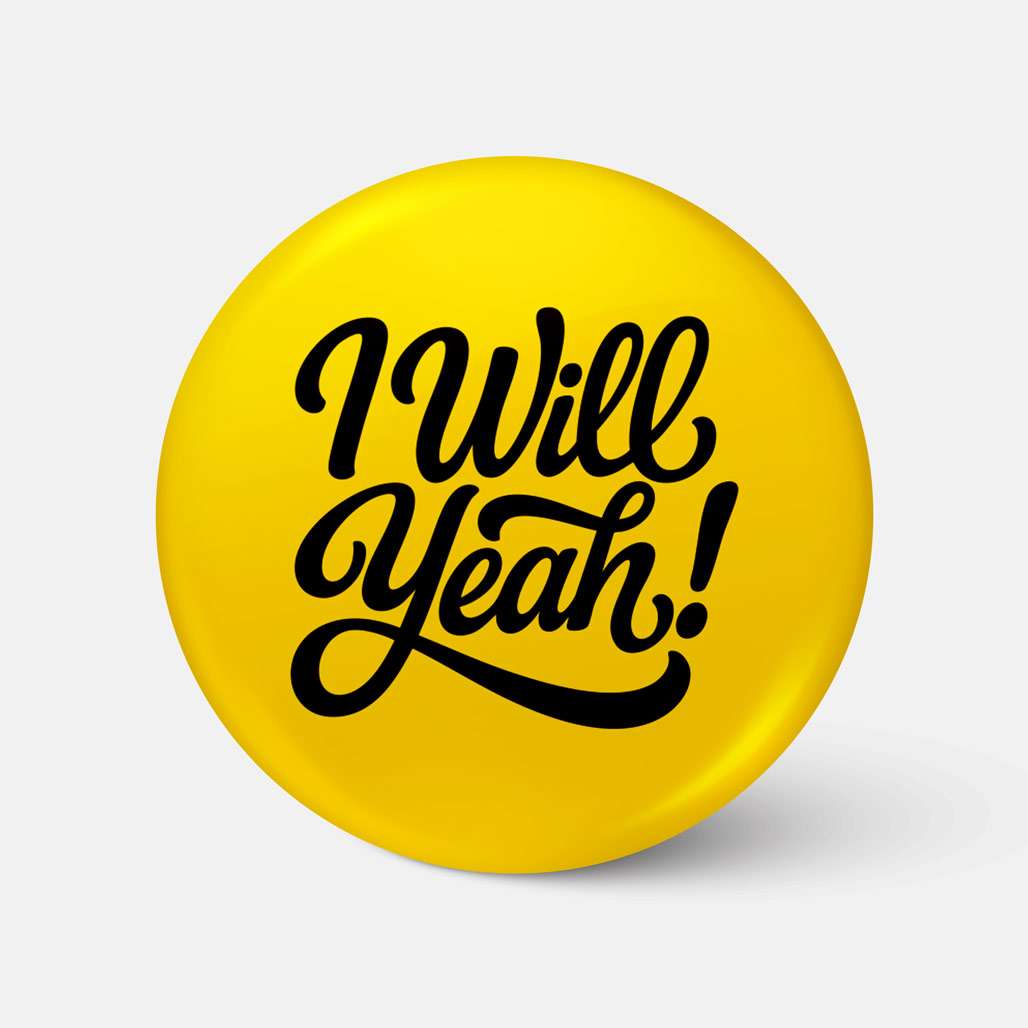 I Will Yeah! - Badge - Spailpín - Medium 37mm