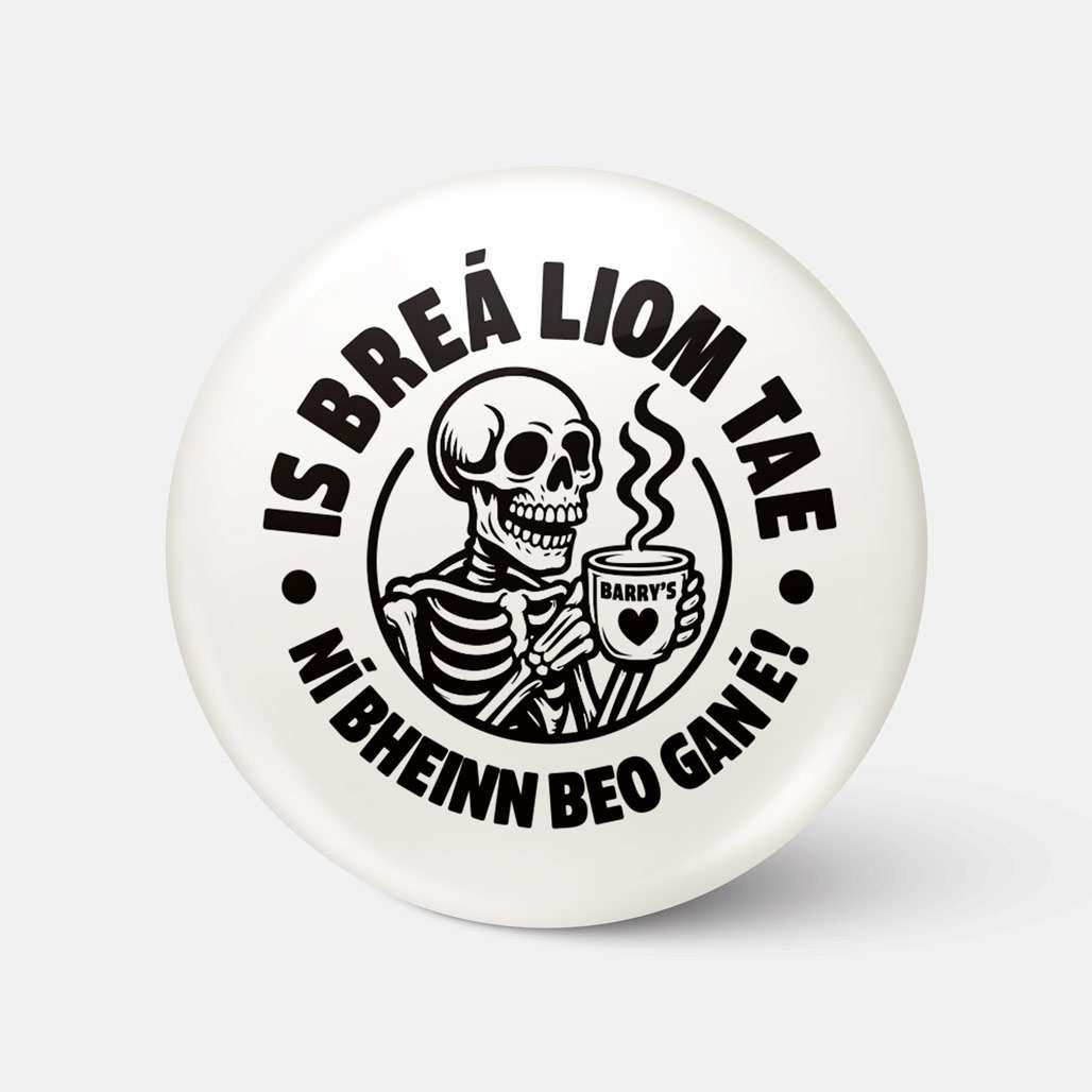 Is Breá Liom Tae, Ní Bheinn Beo Gan É! - Badge - Spailpín