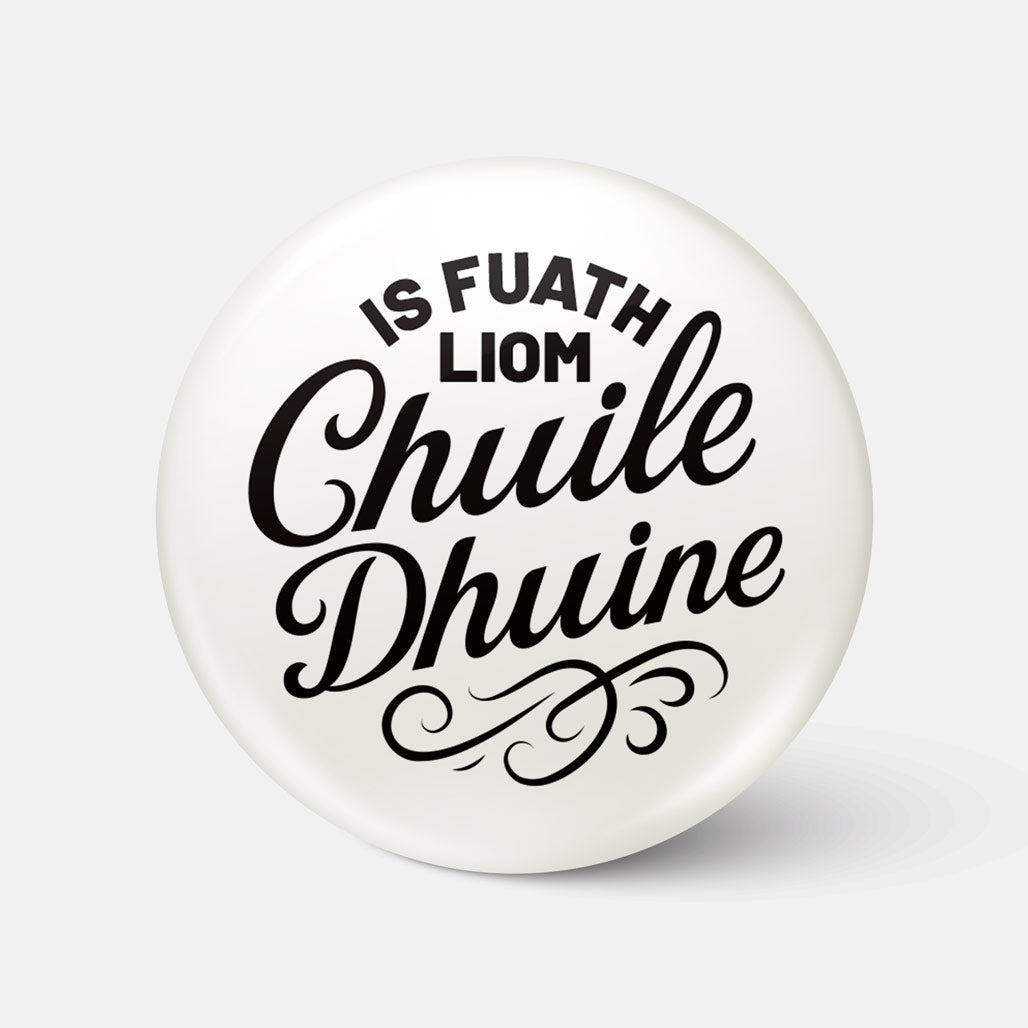 Is Fuath Liom Chuile Dhuine - Badge