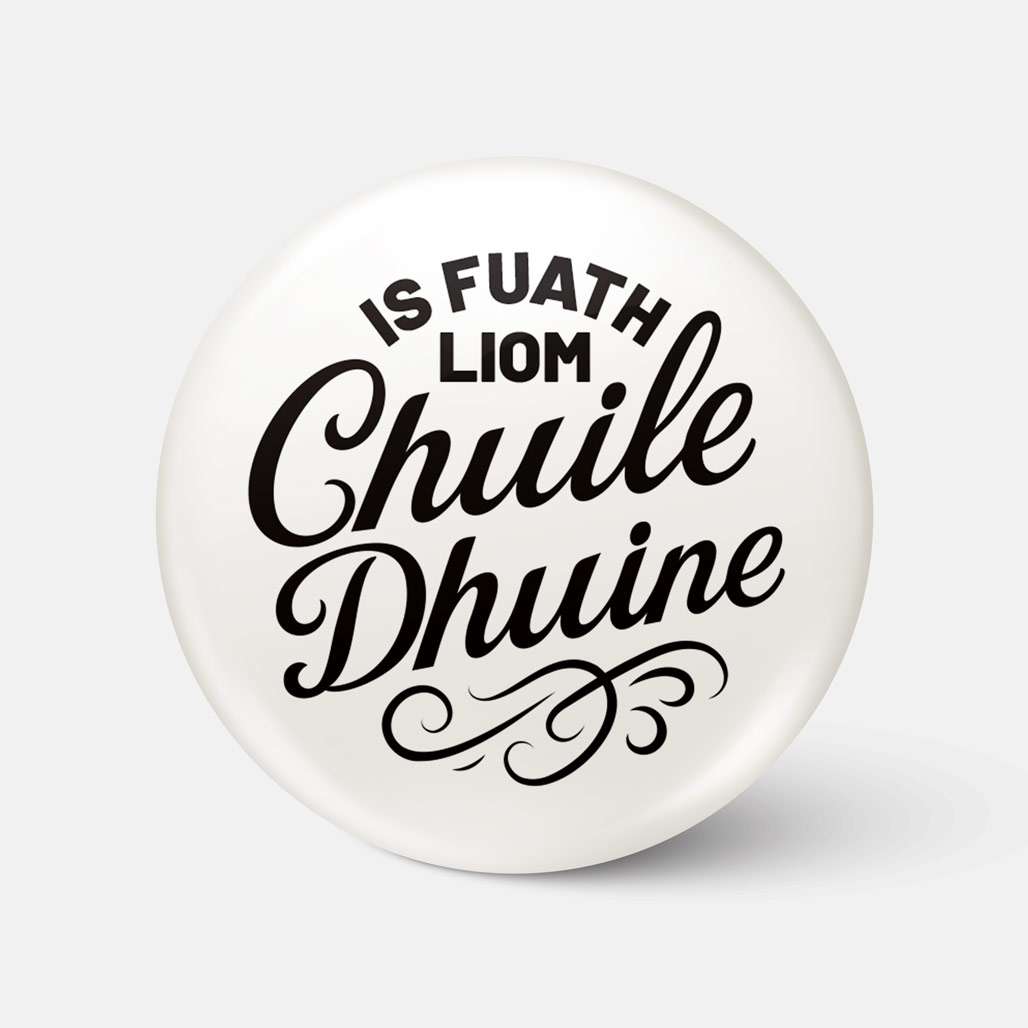 Is Fuath Liom Chuile Dhuine - Badge - Spailpín