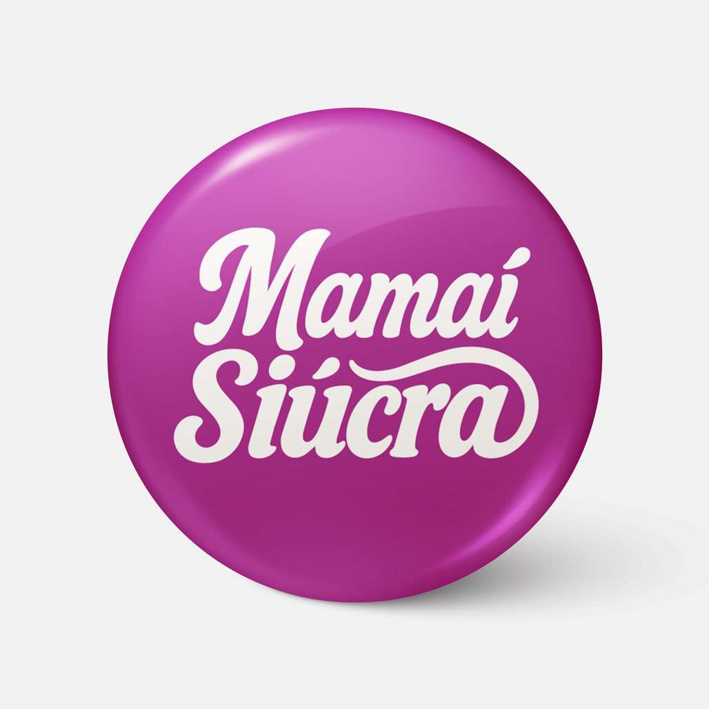 Mamaí Siúcra - Badge - Spailpín