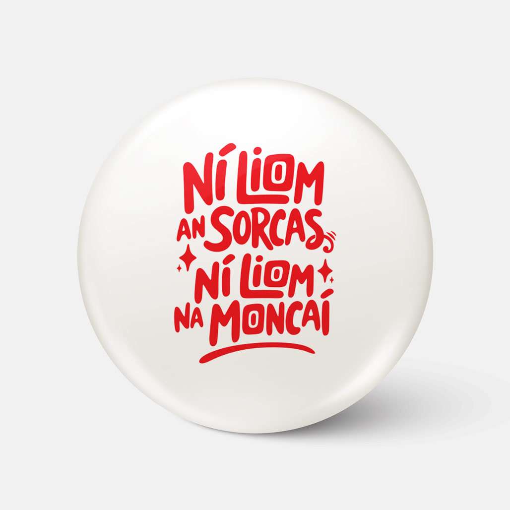 Ní Liom an Sorcas, Ní Liom na Moncaí - Badge - Spailpín