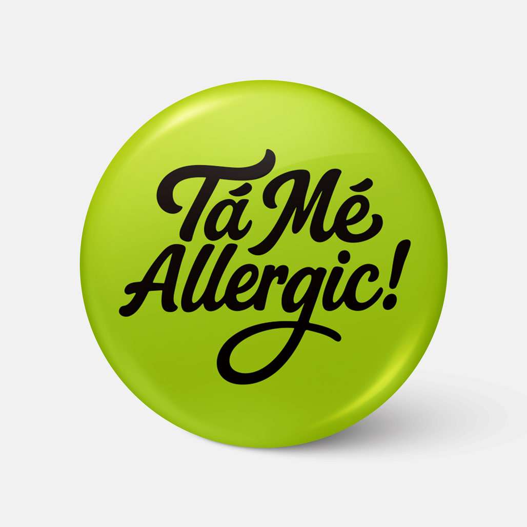 Tá Mé Allergic! - Badge - Spailpín
