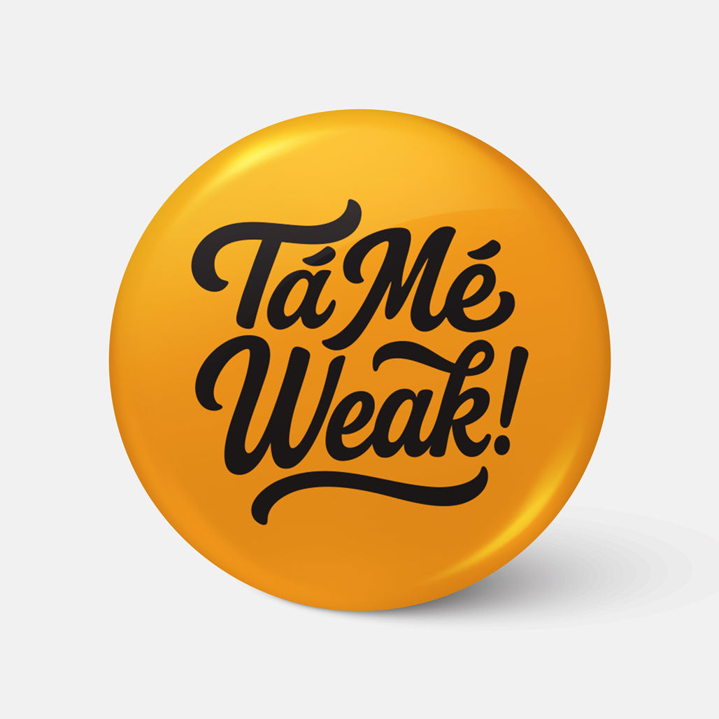 Tá Mé Weak! - Badge