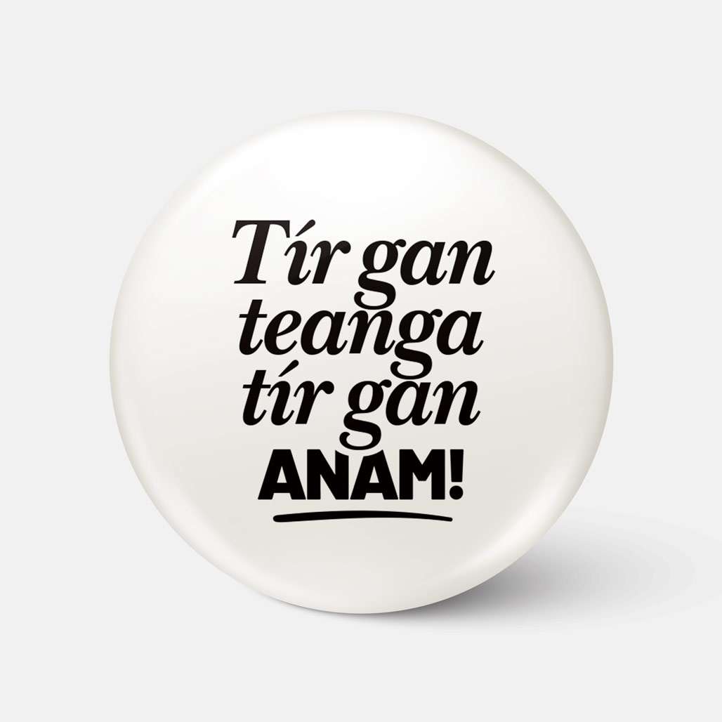 Tír Gan Teanga, Tír Gan Anam! - Badge - Spailpín