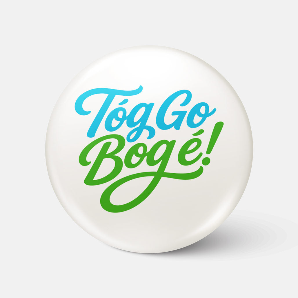 Tóg Go Bog É! - Badge
