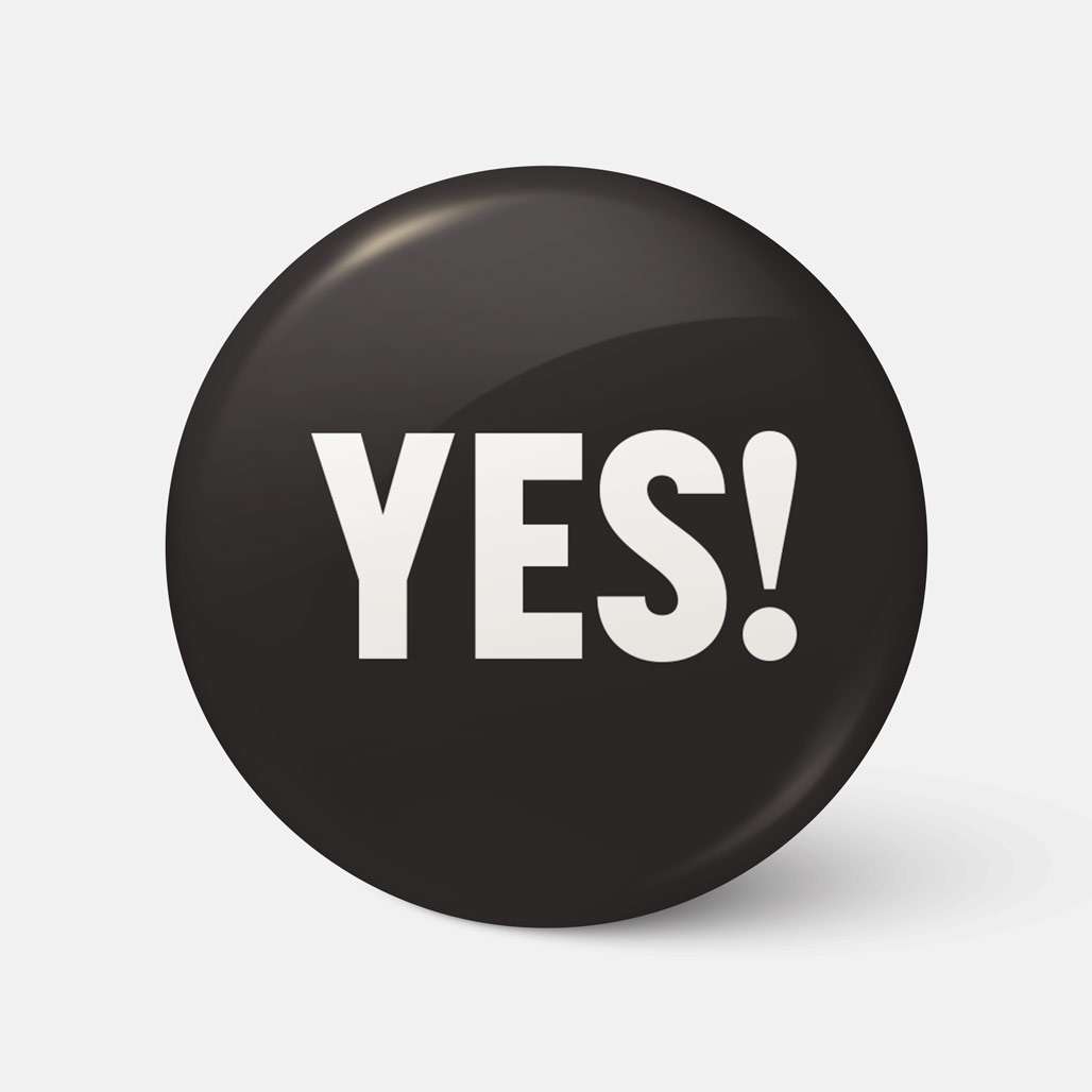 Yes! - Badge - Spailpín