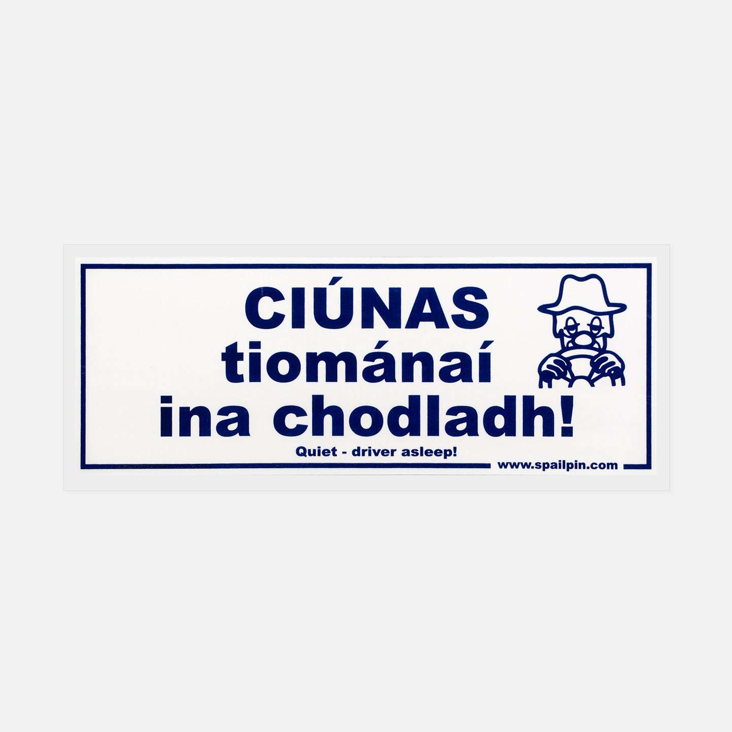 Ciúnas, Tiománaí Ina Chodladh! - Sticker - Spailpín