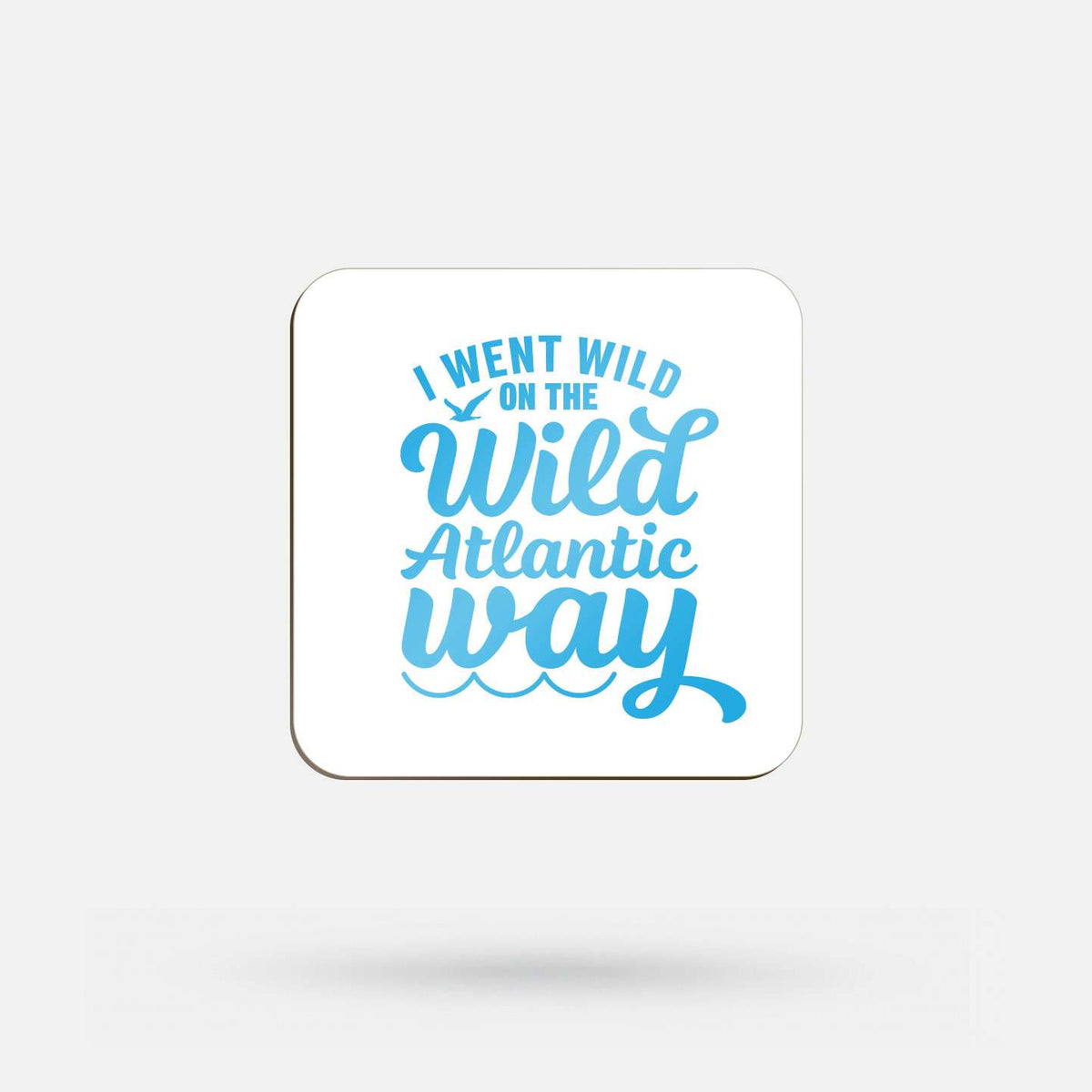 I Went Wild on the Wild Atlantic Way - Coaster - Spailpín
