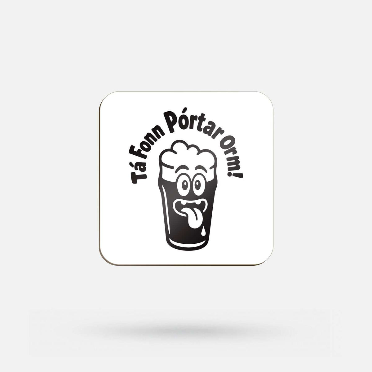 Tá Fonn Pórtar Orm! - Coaster - Spailpín