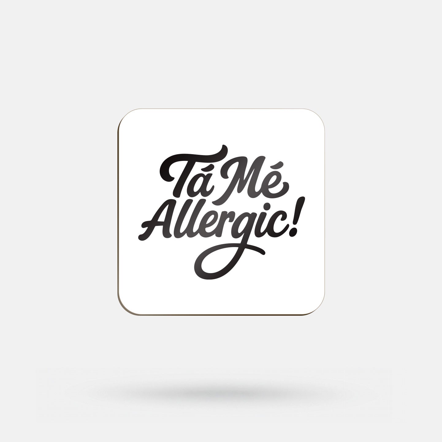 Tá Mé Allergic! - Coaster