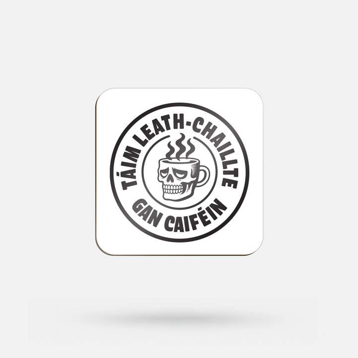 Táim Leath Chaillte Gan Caiféin - Coaster - Spailpín