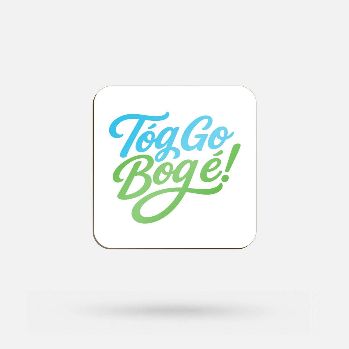 Tóg Go Bog é! - Coaster - Spailpín
