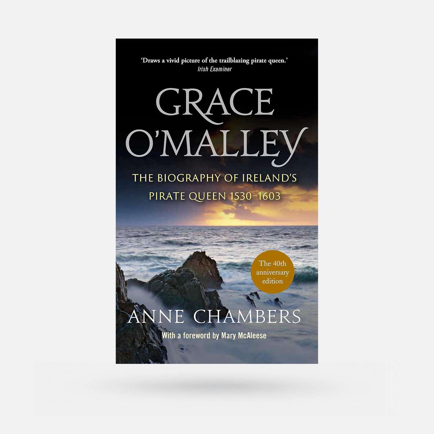 Grace O’Malley: The Biography of Ireland’s Pirate Queen 1530–1603 by Anne Chambers - Book - Spailpín