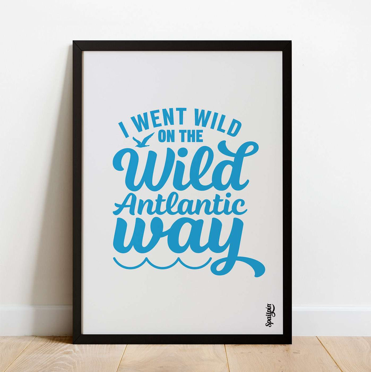 I Went Wild On The Wild Atlantic Way - Print - Spailpín
