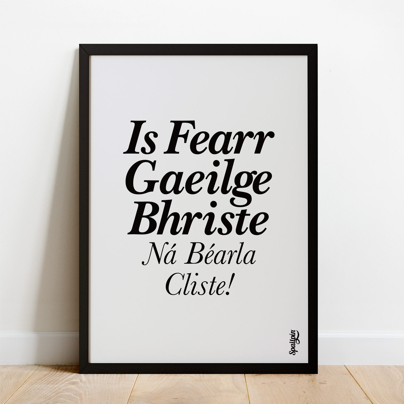 Is Fearr Gaeilge Bhriste Ná Bearla Cliste! - Print