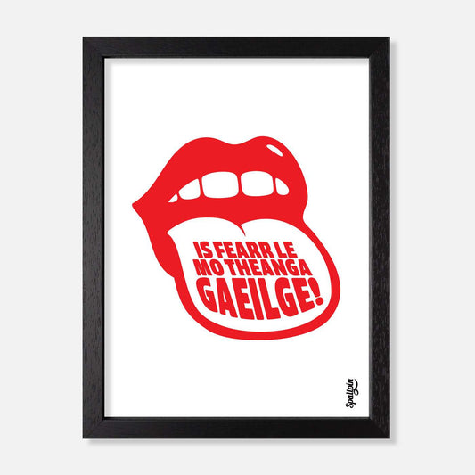 Is Fearr Le Mo Theanga Gaeilge! - Print - Spailpín - A5 Framed
