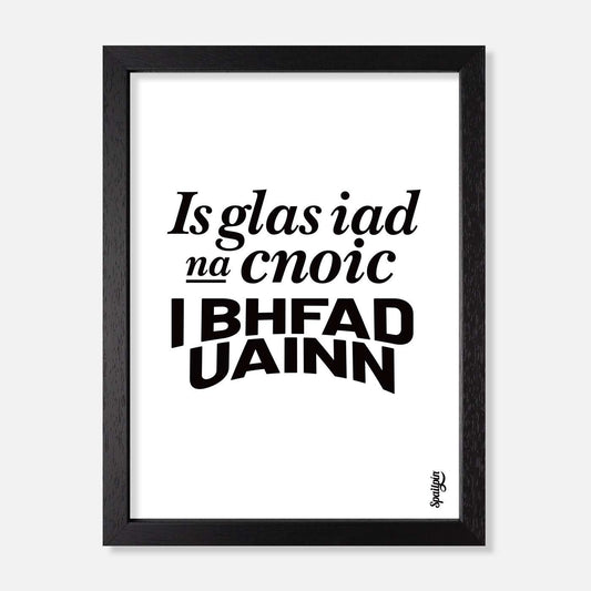 Is Glas Iad na Cnoic I bhFad Uainn - Print - Spailpín - A5 Framed