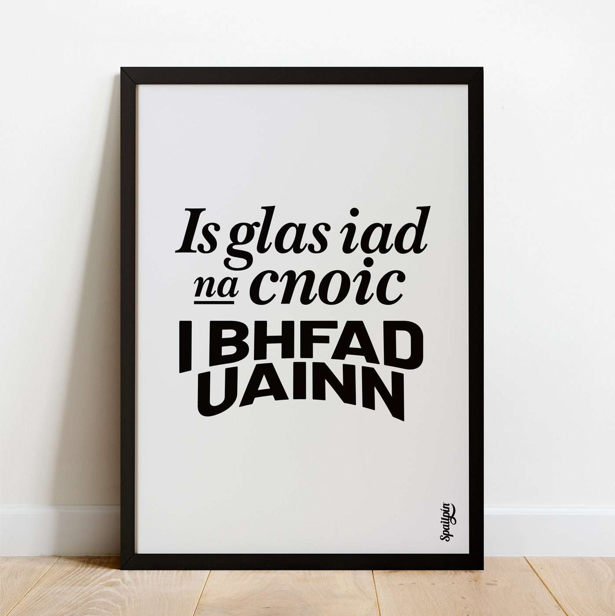 Is Glas Iad na Cnoic I bhFad Uainn - Print - Spailpín