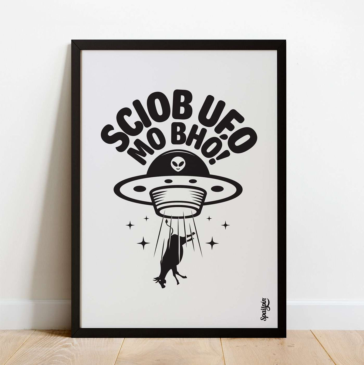 Sciob UFO Mo Bhó! - Print - Spailpín