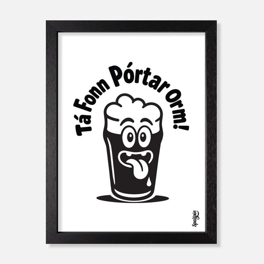 Tá Fonn Pórtar Orm! - Print - Spailpín - A5 Framed