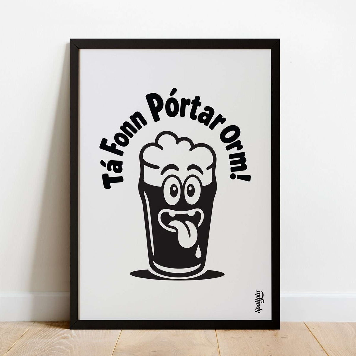 Tá Fonn Pórtar Orm! - Print - Spailpín