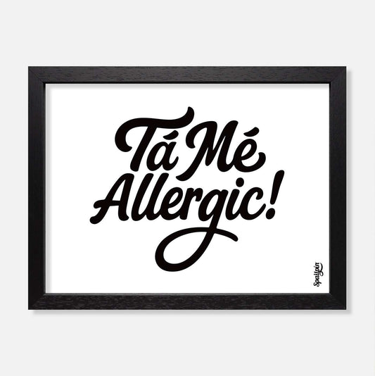Tá Mé Allergic! - Print - Spailpín - A5 Framed