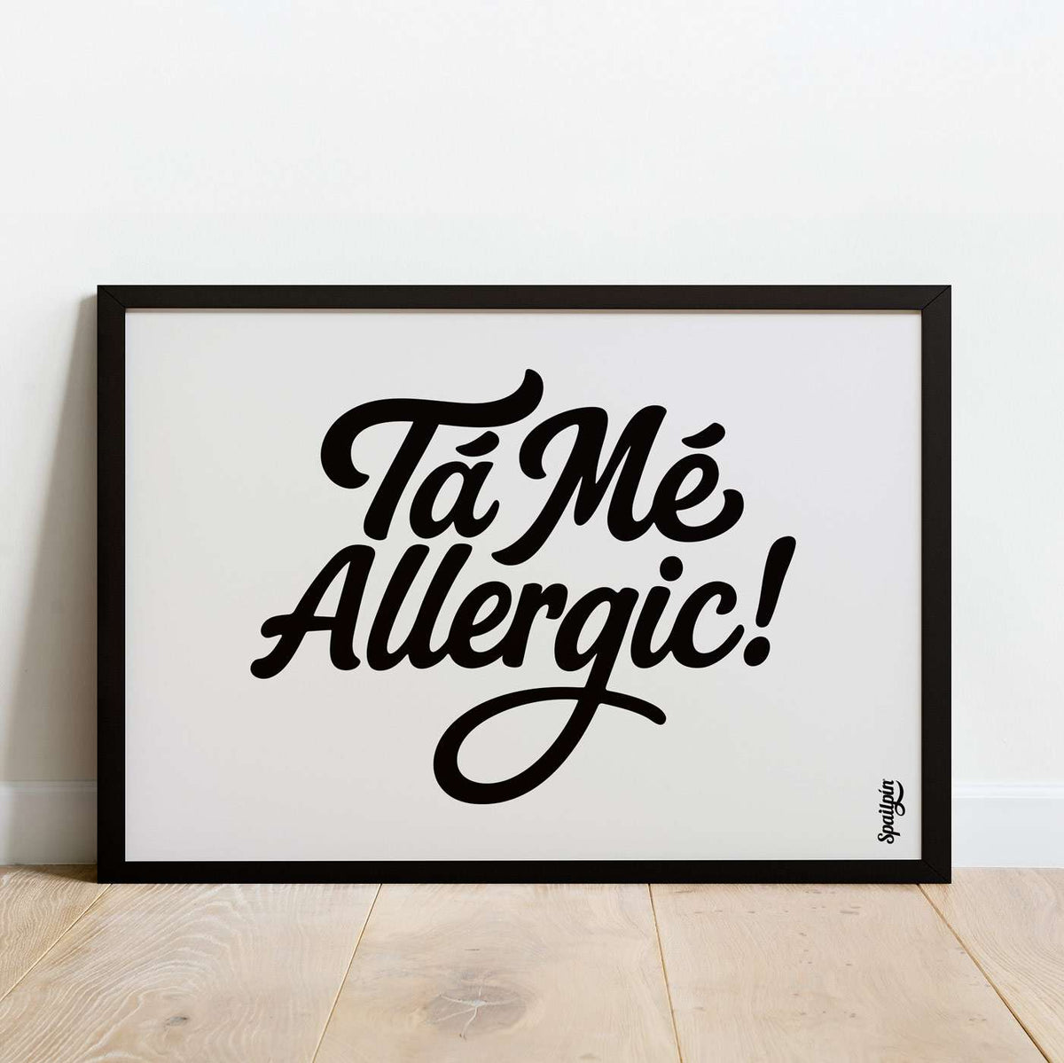 Tá Mé Allergic! - Print - Spailpín