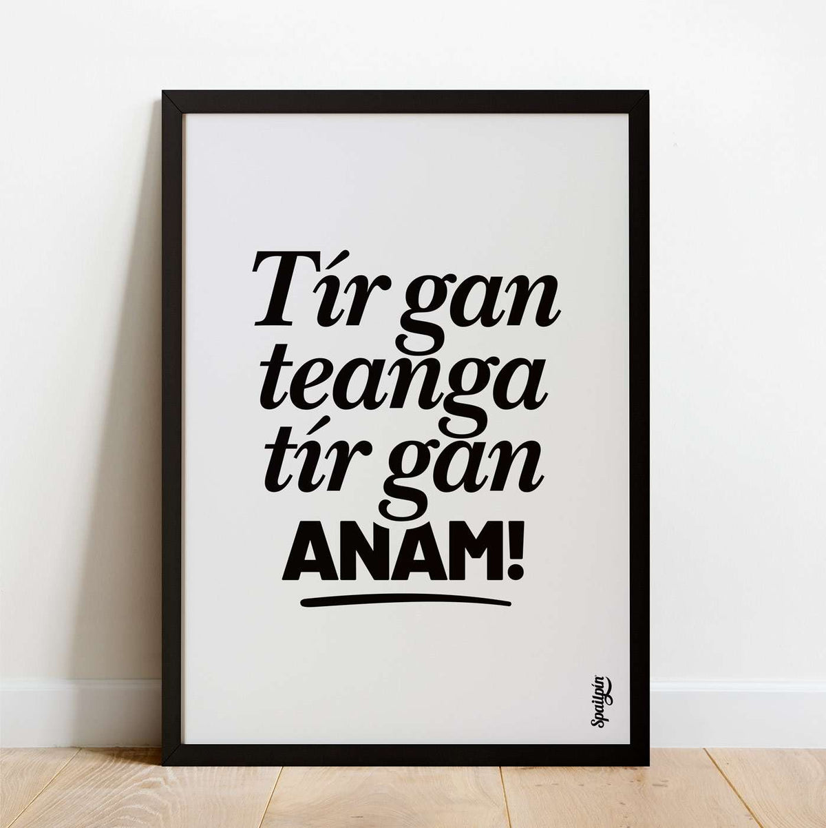 Tír Gan Teanga, Tír Gan Anam! - Print - Spailpín