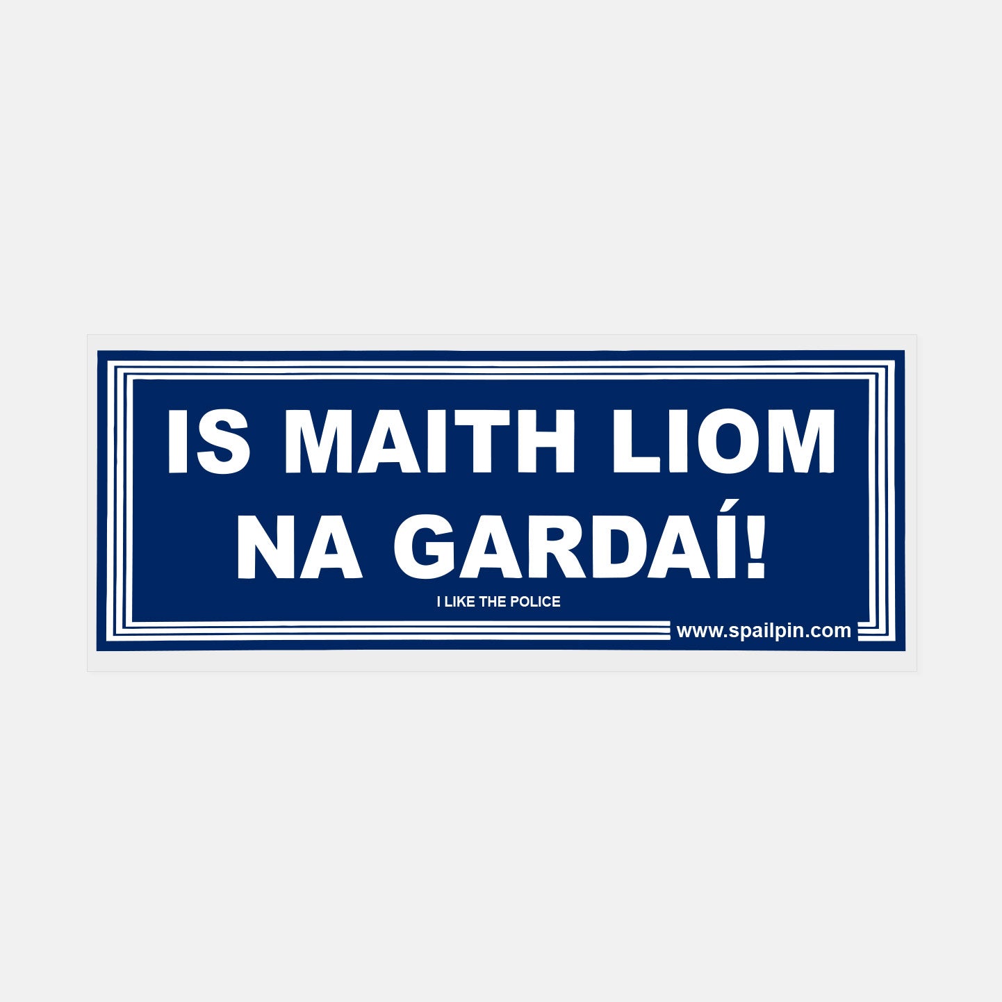 Is Maith Liom Na Gardaí! - Sticker