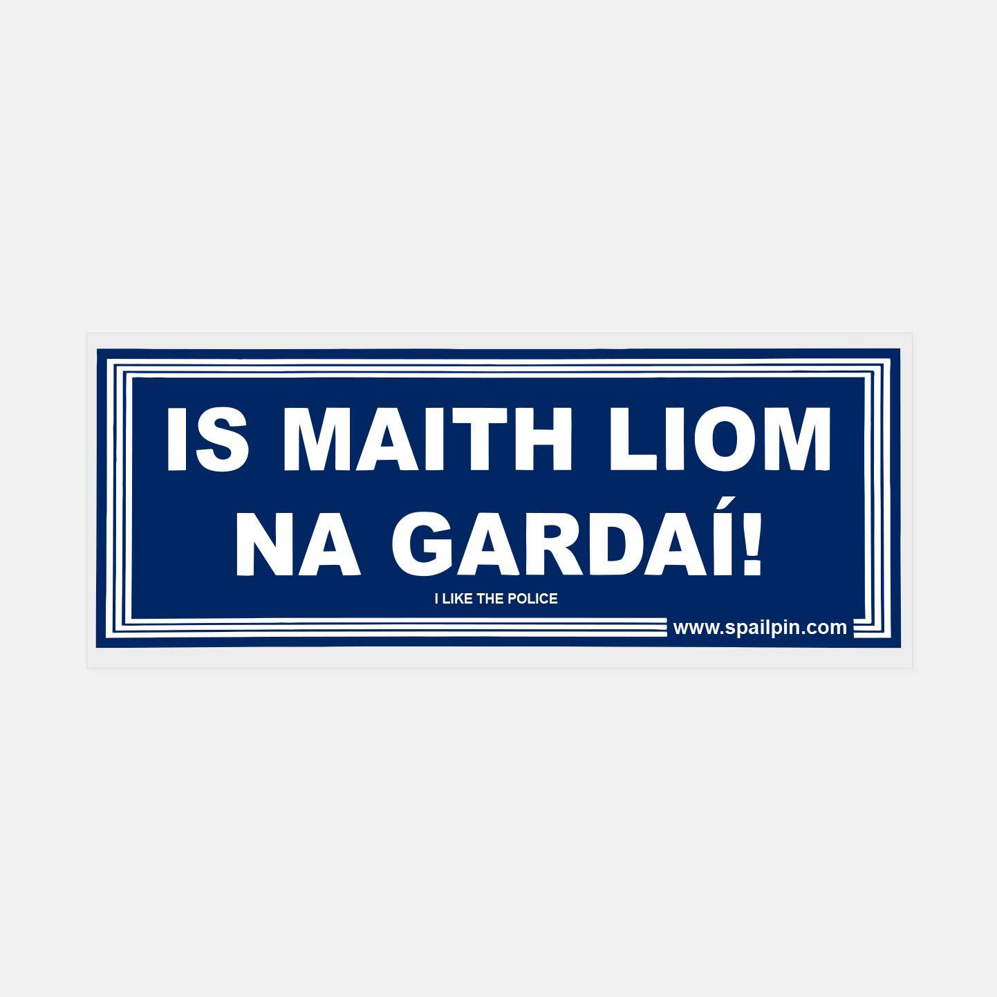 Is Maith Liom Na Gardaí! - Sticker - Spailpín