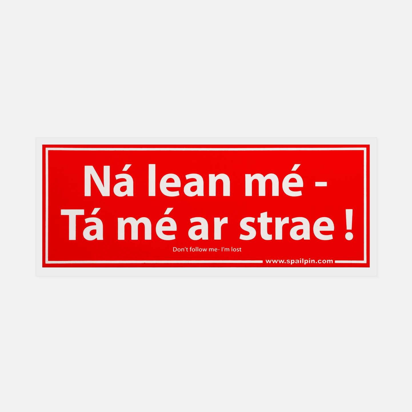 Ná Lean Mé, Tá Mé ar Strae! - Sticker - Spailpín