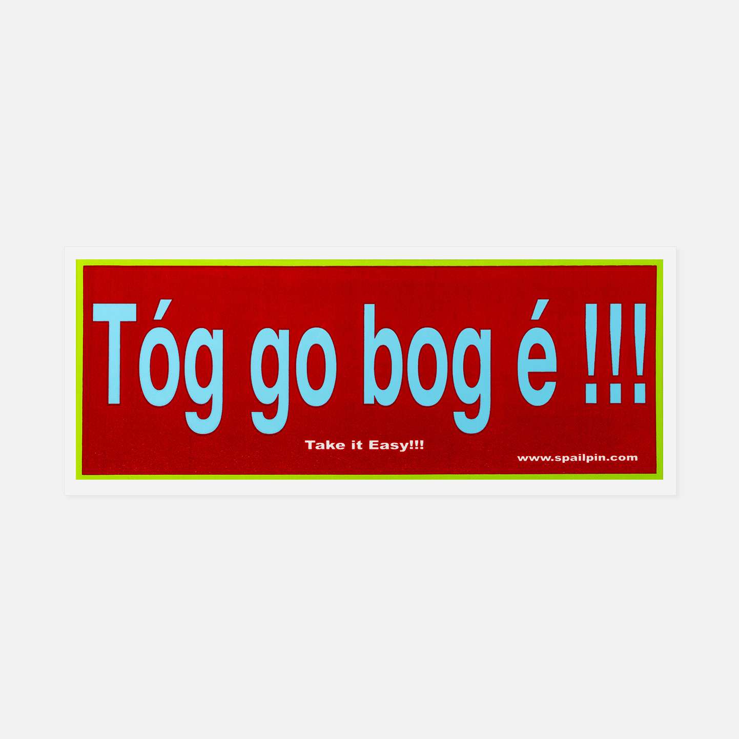 Tóg Go Bog É! - Sticker - Spailpín