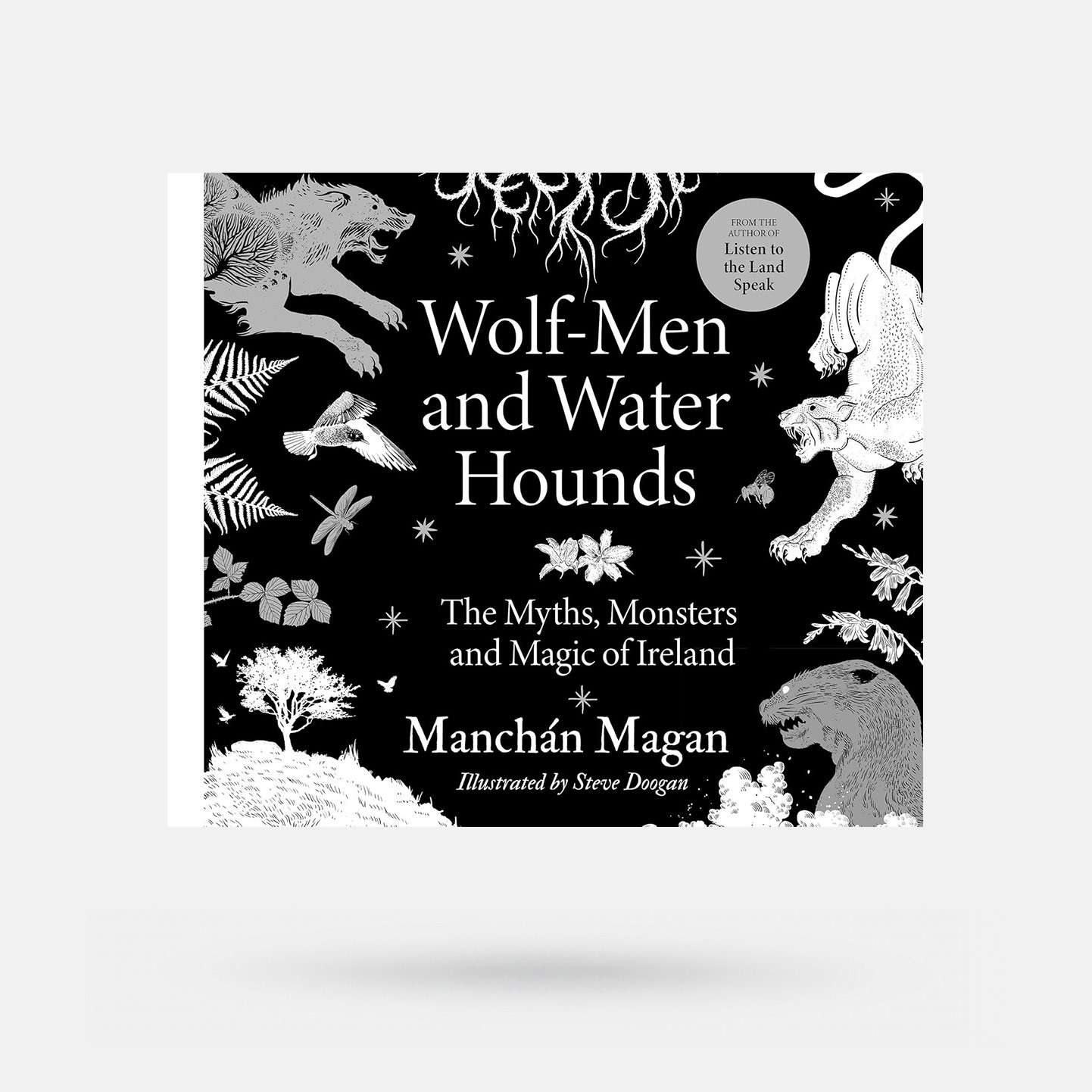 Wolf-Men and Water Hounds: The Myths, Monsters and Magic of Ireland by Manchán Mangan - Book - Spailpín