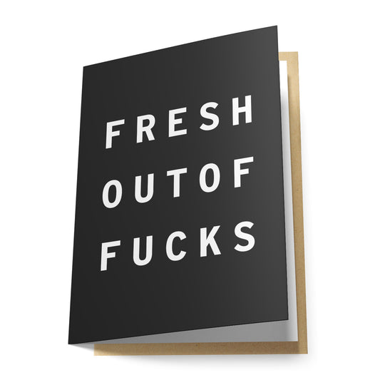 Fresh Out of Fucks Greeting Card