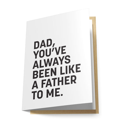 Dad, You've Always Been Like a Father to Me Greeting Card