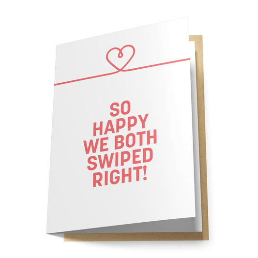 So Happy We Both Swiped Right! Greeting Card