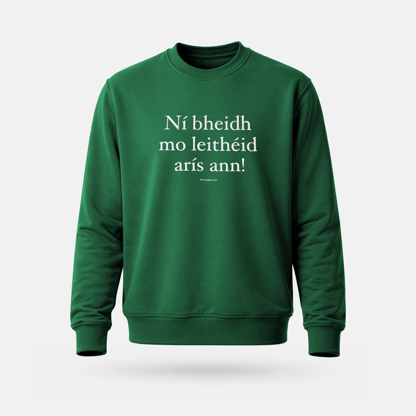 Ní Bheidh Mo Leithéid Arís Ann! - Adults' Sweatshirt