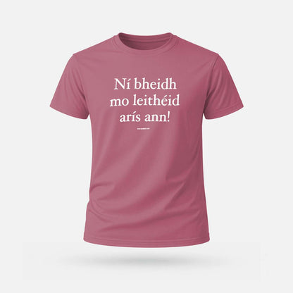 Ní Bheidh Mo Leithéid Arís Ann! - Adults' T-Shirt