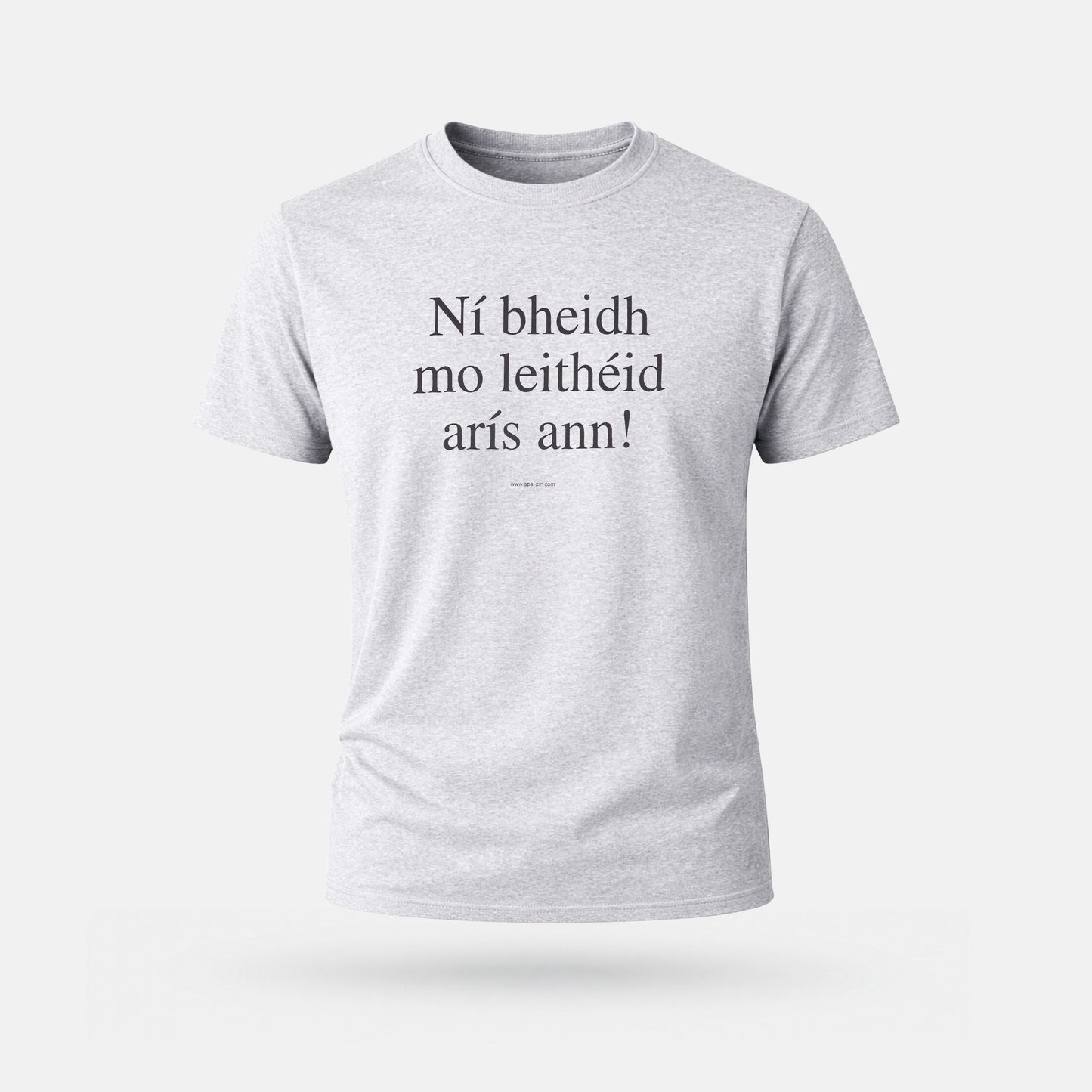 Ní Bheidh Mo Leithéid Arís Ann! - Adults' T-Shirt